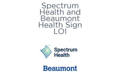 Beaumont and Spectrum Health Sign LOI For Merger