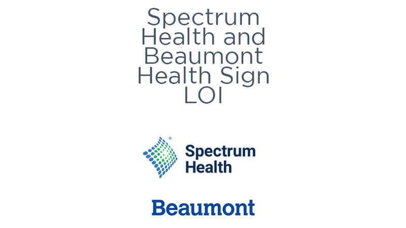 Beaumont, Spectrum Health Sign LOI For Merger