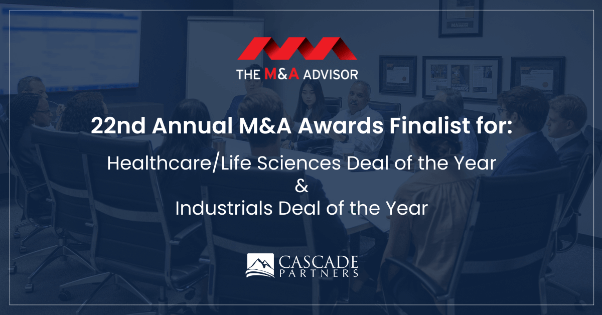 Cascade is a 22nd Annual M&A Advisor M&A Awards Finalist