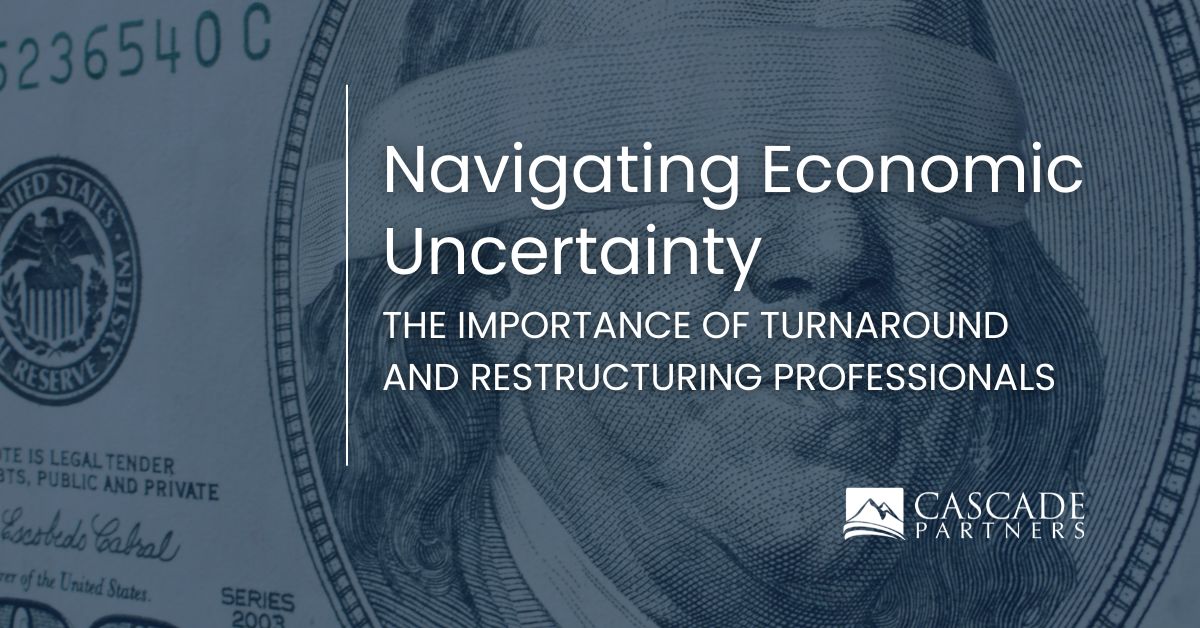 Navigating Economic Uncertainty: The Importance of Turnaround and Restructuring