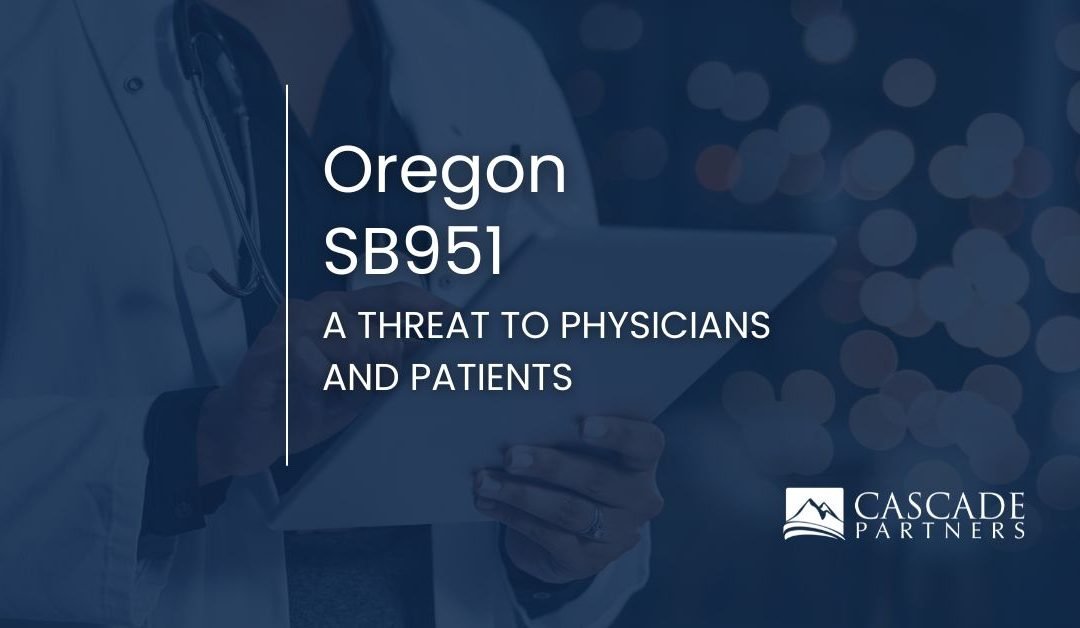 Oregon SB 951 – A Threat to Physicians and Patients