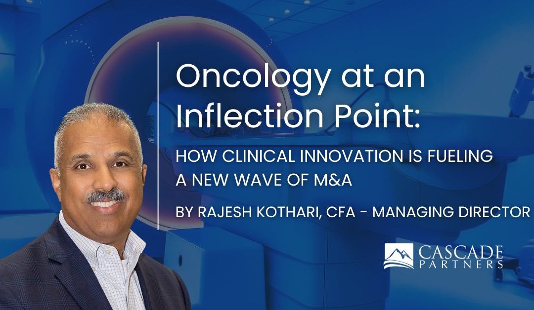 Oncology at an Inflection Point: How Clinical Innovation is Fueling a New Wave of M&A